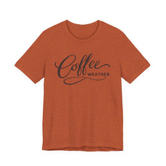 Coffee Weather T-Shirt — Script Graphic Casual Tee for Coffee Lovers
