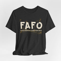 FAFO TFizz Around and Find Out, trendy Motivational Tee, Unisex Jersey Short Sleeve Tee , Streetwear Fashion