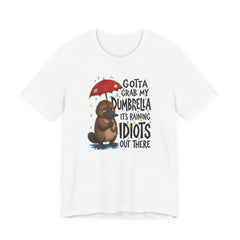Funny Platypus T‑Shirt — "Gotta Grab My Dumbrella, It’s Raining Idiots Out There" Graphic Tee