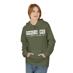 Funny Unisex Fleece Hoodie - "Pinch Me, I'll Throw A Punch You"