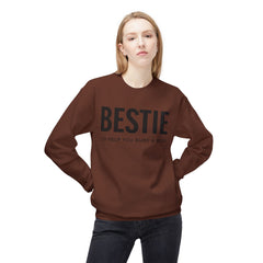 Bestie Sweatshirt — "I'd Help You Bury a Body" Funny Friendship Crewneck