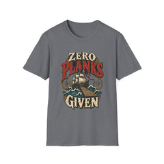 Zero Planks Given T-Shirt — Funny Pirate Ship Tee
