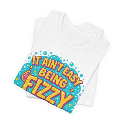 Fun Casual Tee - "It Ain't Easy Being Fizzy" Unisex Jersey Shirt, Jewelry Reveals, Fizzin