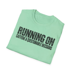 Running On Caffeine & Questionable Decisions T-Shirt