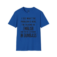 Listening in Dumbass- Unisex Softstyle T-Shirt