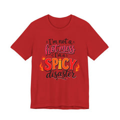 Spicy Disaster Tee – "I’m Not a Hot Mess, I’m a Spicy Disaster" Graphic T-Shirt
