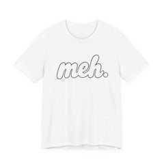 Meh T-Shirt – Casual Graphic Tee with 'meh.' Script