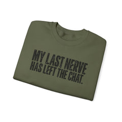 "My Last Nerve Has Left the Chat" Funny Slogan Crewneck Seeatshirt
