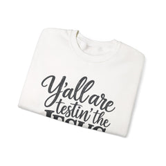 Christian Crewneck Sweatshirt — “Y’all Are Testin’ the Jesus in Me” Graphic - Southern Heritage