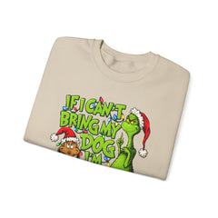 If I Can’t Bring My Dog I’m Not Going - Dr. Seuss Grinch Christmas Sweatshirt