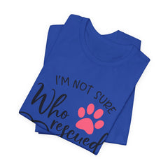 Who Rescued Who T-Shirt – "I'm Not Sure" Rescue Paw Tee for Dog & Cat Lovers