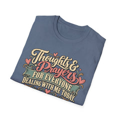 Thoughts & Prayers T-Shirt — "Thoughts & Prayers For Everyone Dealing With Me Today" Retro Graphic Tee
