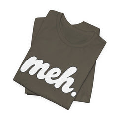 Meh T-Shirt – Casual Graphic Tee with 'meh.' Script