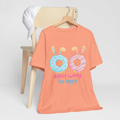 “Donut Worry Be Happy”  Easter Unisex Tee - Fun & Whimsical Short Sleeve T-Shirt