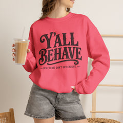Y'all Behave Crewneck Sweatshirt — Funny Southern Slogan Pullover- Southern Heritage