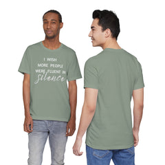 I wish more people were fluent in silence – funny – Silence Advocate Tee