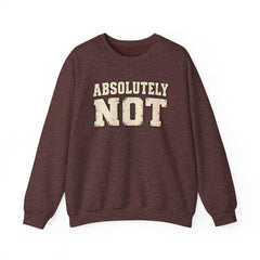 Fun Attitude Sweatshirt “Absolutely Not”