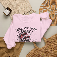 Skeleton Laughing Sweatshirt - "I Asked Myself If I'm Okay and We Both Started Laughing" Graphic Crewneck