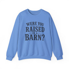 Were You Raised in a Barn? Crewneck Sweatshirt- Southern Heritage