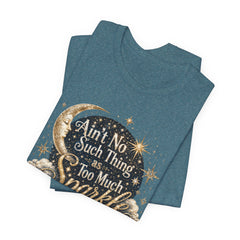 Sparkle Graphic Tee — "Ain't No Such Thing as Too Much Sparkle"