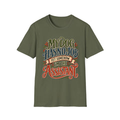 My Dog Has No Job Yet Somehow I Am the Assistant T-Shirt - Dog Lover