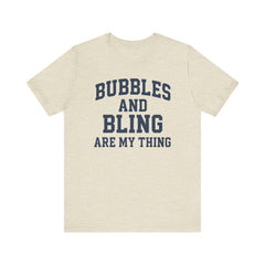 BUBBLES AND BLING ARE MY THING Tee, Fun Graphic T-Shirt, Unisex Comedy Shirt, Surprise Jewelry Reveals, Bella Canvas