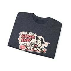 Crewneck Sweatshirt — "It's a Good Day to Pet Dogs" Cute Dog Lover Graphic
