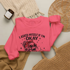 Skeleton Laughing Sweatshirt - "I Asked Myself If I'm Okay and We Both Started Laughing" Graphic Crewneck