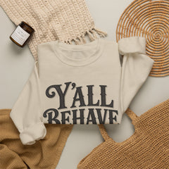 Y'all Behave Crewneck Sweatshirt — Funny Southern Slogan Pullover- Southern Heritage