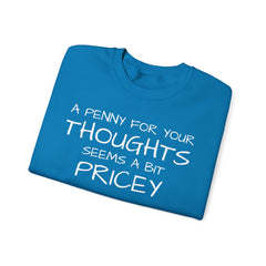 Sweatshirt Funny - Penny for Your Thoughts Design