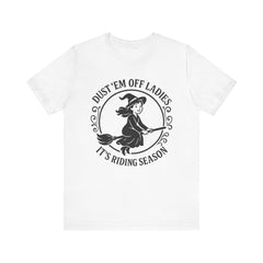 Dust 'Em Off Ladies Riding Season Tee - Unisex Jersey Short Sleeve T-Shirt, Halloween Shirt, Witchy Tee, Fall Apparel, Fun Gift