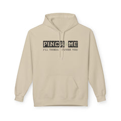 Funny Unisex Fleece Hoodie - "Pinch Me, I'll Throw A Punch You"