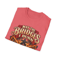 May the Bridges I Burn Light My Way Graphic T-Shirt- Funny