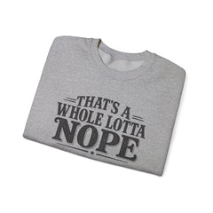 “That’s A Whole Lotta Nope” Crewneck Sweatshirt- Southern Heritage