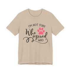 Who Rescued Who T-Shirt – "I'm Not Sure" Rescue Paw Tee for Dog & Cat Lovers