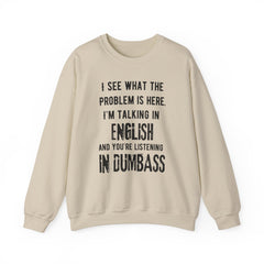 Funny Crewneck Sweatshirt - You’re listening in dumbass