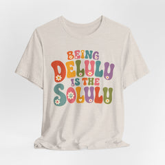 Being Delulu Is The Solulu Retro Graphic Tee