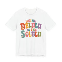 Being Delulu Is The Solulu Retro Graphic Tee