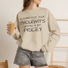 Sweatshirt Funny - Penny for Your Thoughts Design