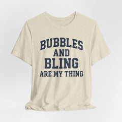 BUBBLES AND BLING ARE MY THING Tee, Fun Graphic T-Shirt, Unisex Comedy Shirt, Surprise Jewelry Reveals, Bella Canvas