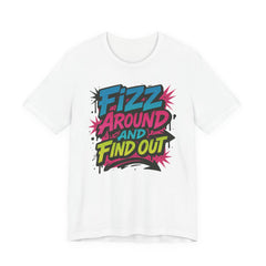 Fizz Around and Find Out Tee by Bella Canvas Jewelry Lover, FAFO, Unisex Jersey Tee