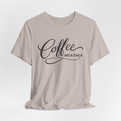 Coffee Weather T-Shirt — Script Graphic Casual Tee for Coffee Lovers