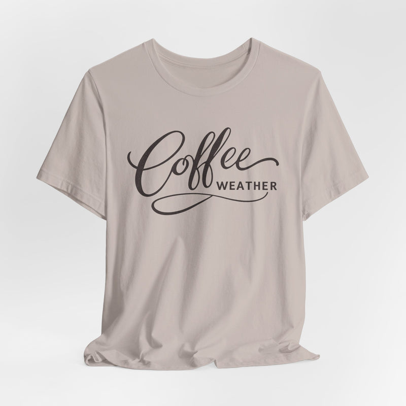 Coffee Weather T-Shirt — Script Graphic Casual Tee for Coffee Lovers