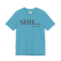 Shhh... I Don't Care Unisex Jersey Tee - Casual Statement T-Shirt for Relaxed Vibes