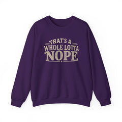 “That’s A Whole Lotta Nope” Crewneck Sweatshirt- Southern Heritage