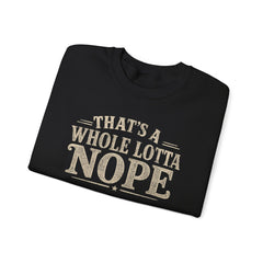 “That’s A Whole Lotta Nope” Crewneck Sweatshirt- Southern Heritage