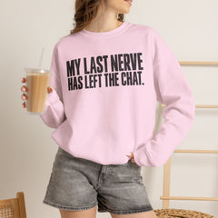 "My Last Nerve Has Left the Chat" Funny Slogan Crewneck Seeatshirt