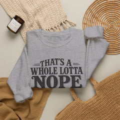 “That’s A Whole Lotta Nope” Crewneck Sweatshirt- Southern Heritage