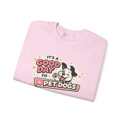 Crewneck Sweatshirt — "It's a Good Day to Pet Dogs" Cute Dog Lover Graphic