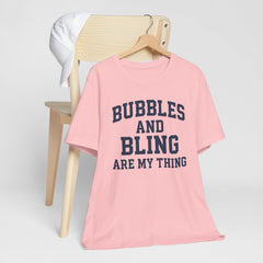 BUBBLES AND BLING ARE MY THING Tee, Fun Graphic T-Shirt, Unisex Comedy Shirt, Surprise Jewelry Reveals, Bella Canvas